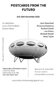 Postcards From The Futuro - Todmorden Exhibition Nov 2020